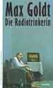Max Goldt, Die Radiotrinkerin - Copyright: Haffmans Verlag 1991