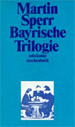 Sperr, Bayrische Trilogie - Copyright Suhrkamp Verlag, Frankfurt/M. 1972