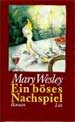 Mary Wesley: Ein bses Nachspiel. Roman. Mnchen: List 1995