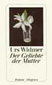Widmer, Der Geliebte der Mutter - Copyright: Diogenes Verlag, Zrich 2000