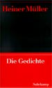 Heiner Mller: Die Gedichte. Frankfurt/M.: Suhrkamp 1998